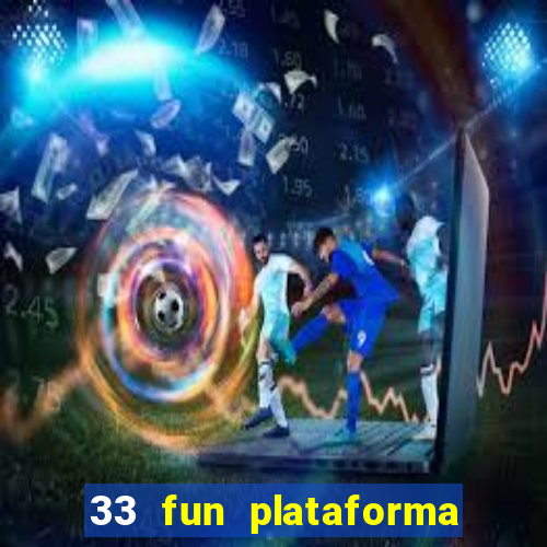 33 fun plataforma de jogos